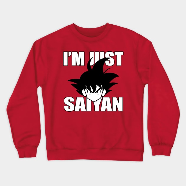 I'm Just Saiyan Crewneck Sweatshirt by MobiusTees